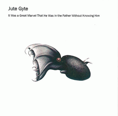 Jute Gyte : It Was a Great Marvel That He Was in the Father Without Knowing Him